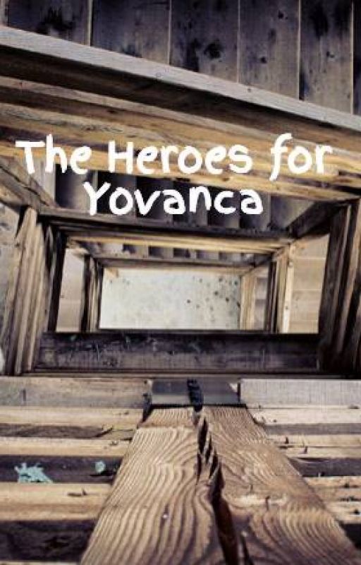The Heroes for Yovanca oleh larassaja