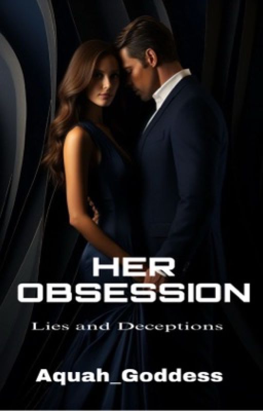 Her OBSESSION (Lies and Deception) book 3 by AQUAH-GODDESS