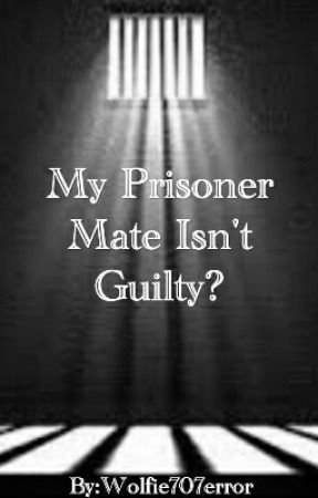 My Prisoner Mate Isn't Guilty? by Wolfie707error