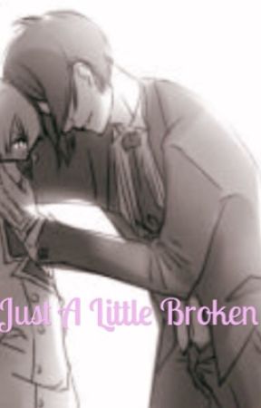 Just a little broken ( SEBACIEL) by Sebaciel626