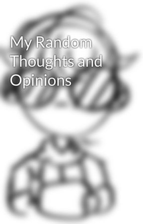 My Random Thoughts and Opinions von Huntress_Pheonix