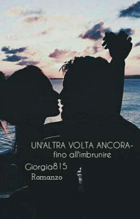 UN'ALTRA VOLTA ANCORA-fino all'imbrunire, de giorgia815