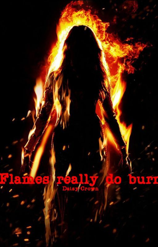 Flames really do burn by Daisy-Crown