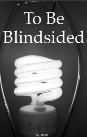 To Be Blindsided by Briannamarie610