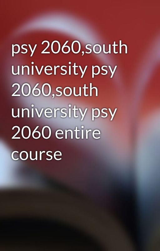 psy 2060,south university psy 2060,south university psy 2060 entire course by Isabelllaa159