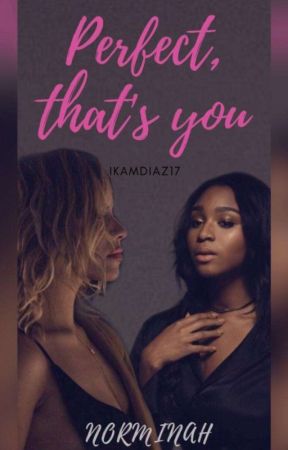 Perfect, that's you (Norminah) , de KamDiaz17