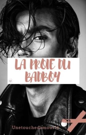 La proie du badboy { réécriture } by Unetouchedamour16