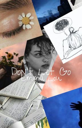 Don't Let Go. par emmalootoo