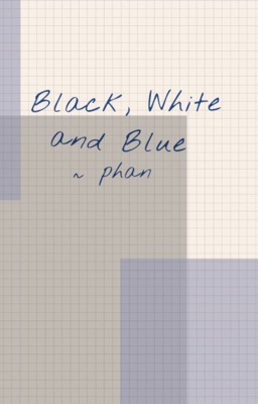 Black, White and Blue ~ phan  by somethingsearching