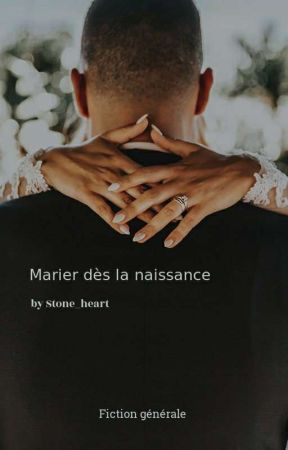 Marier dès la naissance [Terminé] by Sweettiegirls