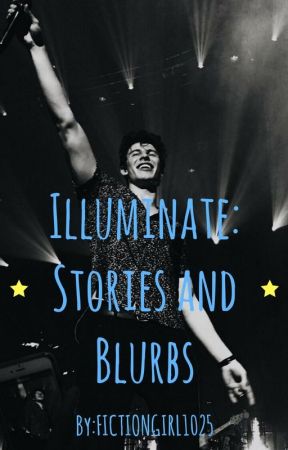 **Illuminate** stories and blurbs by Fictiongirl1025