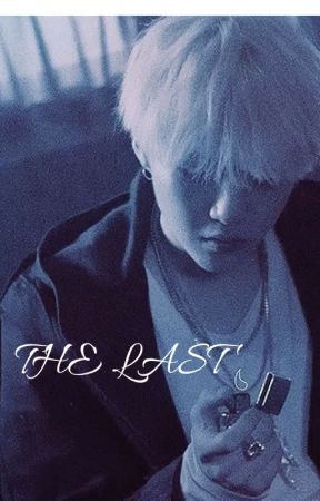 THE LAST [ FANFICTION SUR SUGA DES BTS ] by Folimpe