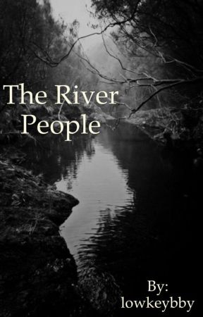 The river people by lowkeybby