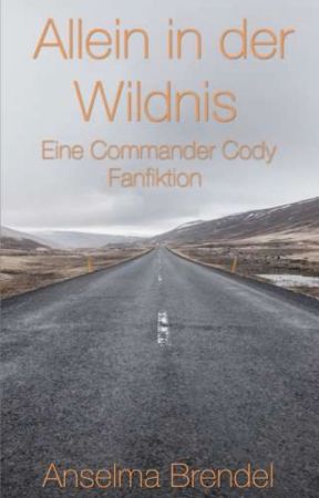 Allein in der Wildnis - Eine Commander Cody Fanfiktion di Anne_r_Vincent