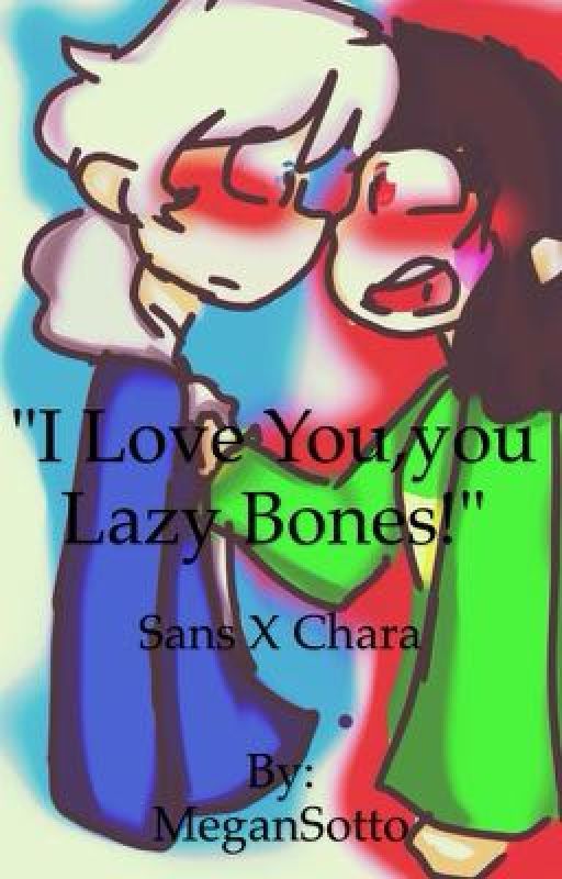 "I Love You,You Lazy Bones!" Chans by MeganSotto