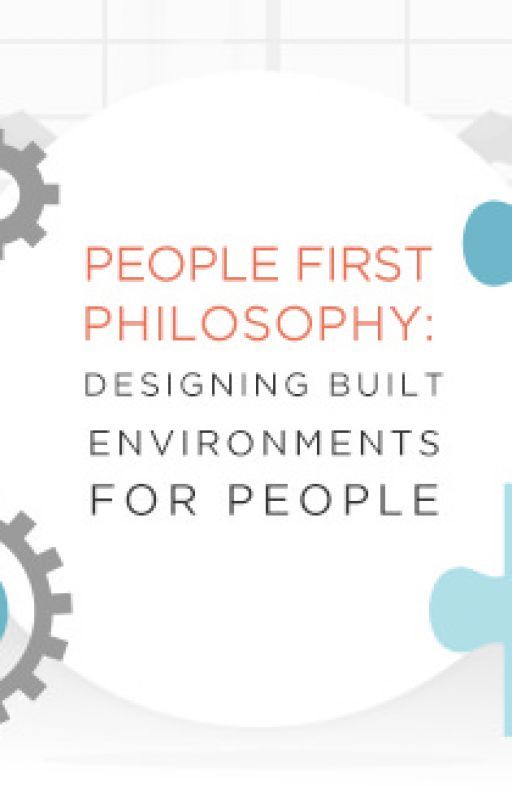 People First Philosophy, Designing Built Environments for People by xanderforder