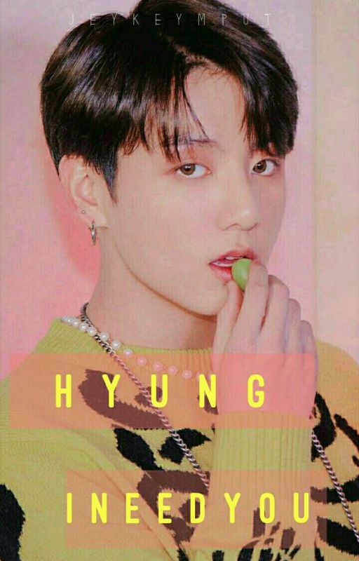 HYUNG!..I Need You ◾V.M.K oleh Thisjeykeymput