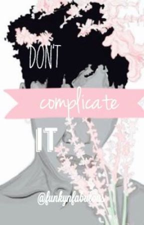 don't complicate it by funkynfabulous