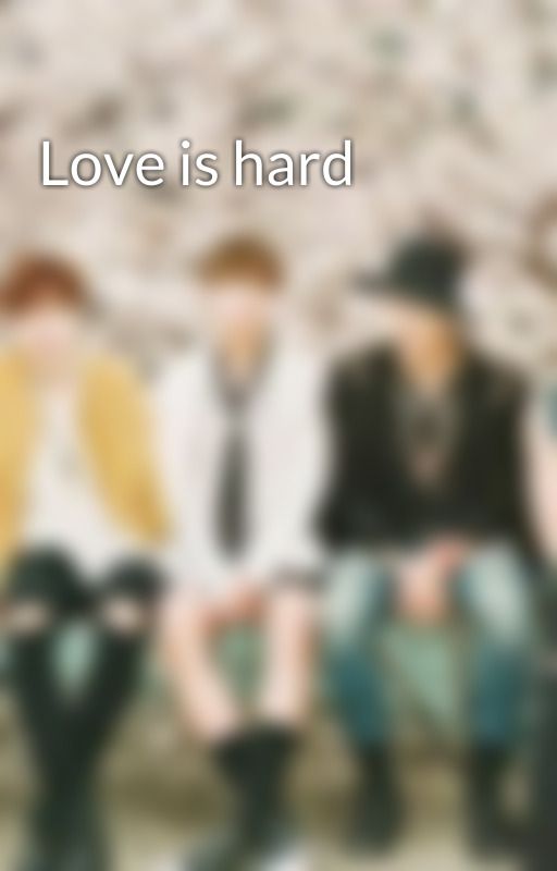 Love is hard by jimin10987