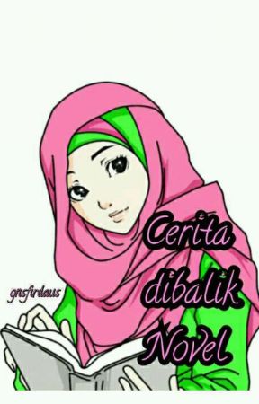 Cerita dibalik Novel by gnsfirdaus