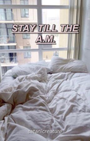 Stay Till The A.M | Larry Stylinson O.S. by satanicreature