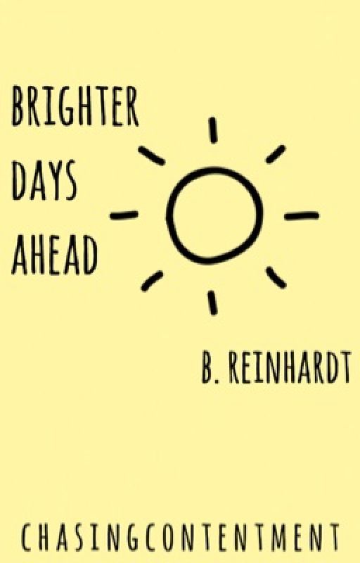 Brighter Days Ahead | b. reinhardt by chasingcontentment