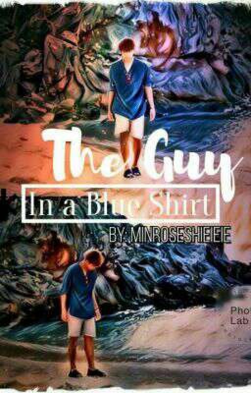 The Guy In A Blue Shirt by MinRoseshieieie