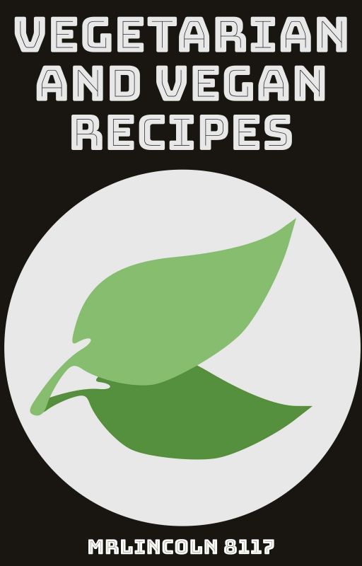 Vegetarian Recipes by MrLincoln8117