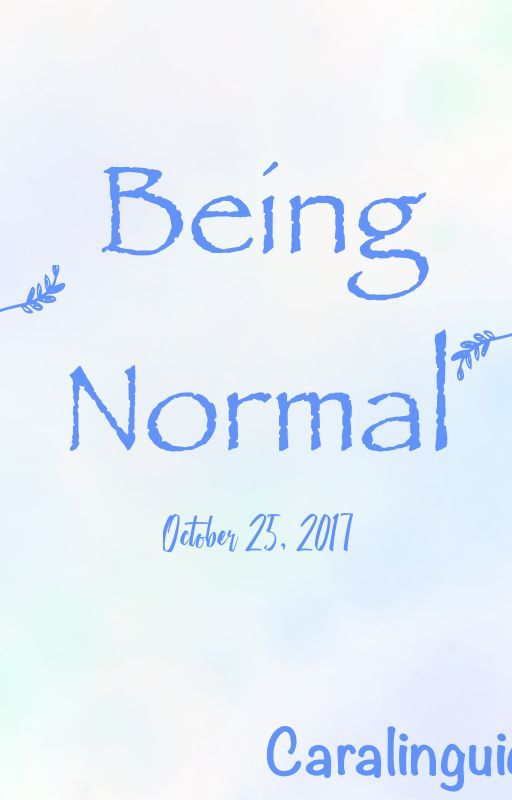 Being Normal by Caralinguiel