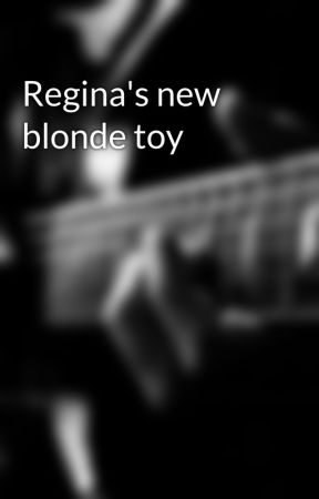 Regina's new blonde toy by kadiebromleyyxo