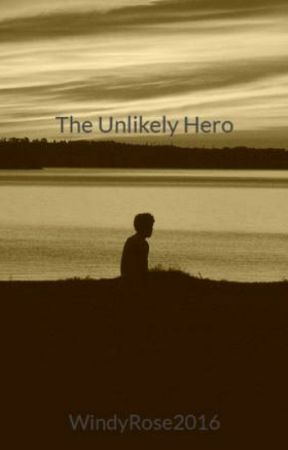 The Unlikely Hero by WindyRose2016