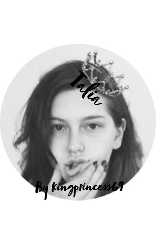 Talia- KING PRINCESS FANFIC (finished) από kingprincess69