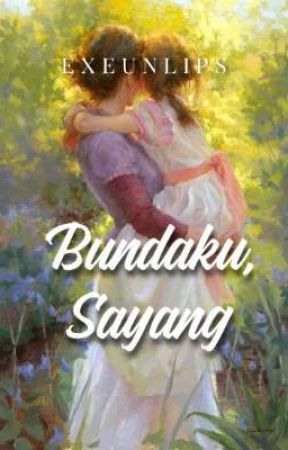 Bundaku Sayang by exeunlips