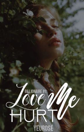 Billionaire #1: Love me, Hurt me by yeurose