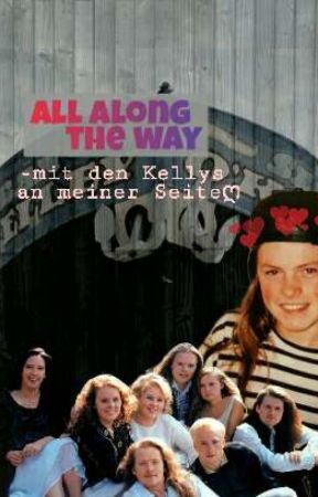 All along the way - mit den Kellys an meiner Seite! by forever-the-kellys