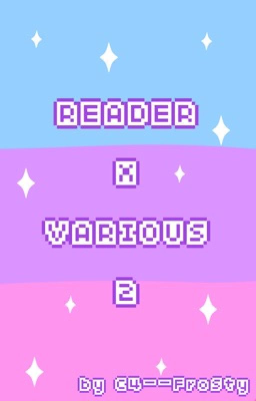 Reader x Various (B2) by C4--Frosty