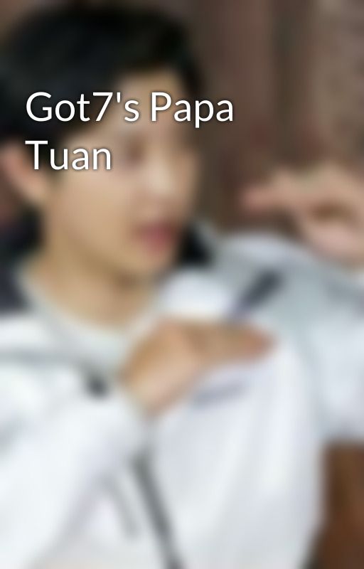 Got7's Papa Tuan  by aestheticken