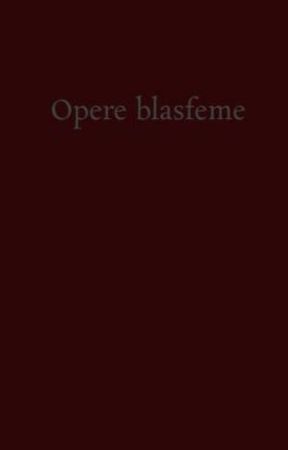 Opere blasfeme by PieroGianluky