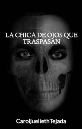 LA CHICA DE OJOS QUE TRASPASAN de CaroljueliethTejada