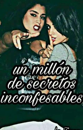 Un Millón de Secretos Inconfesables-camren (adaptación) by fany-juaregui