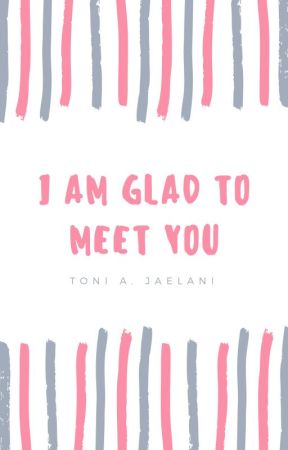 Aku Sangat Senang Bertemu Denganmu by ToniJaelani
