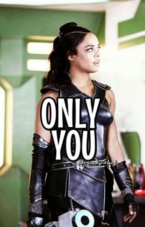 Only You - valkyrie x thor by thorkyrics