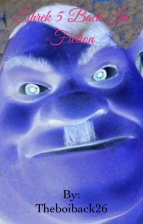 Shrek 5 back in fiction but it has storyline like shakespeare by Theboiback26