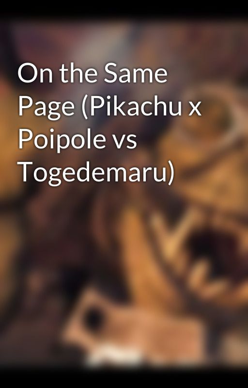 On the Same Page (Pikachu x Poipole vs Togedemaru) by LeonardoTheHedgehog