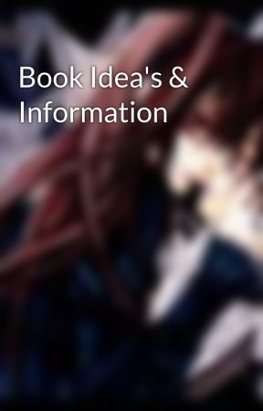 Book Idea's & Information by AshOfDeath