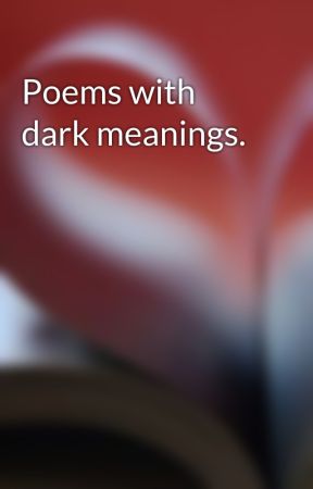 Poems with dark meanings. by TheSoulEaterLinx