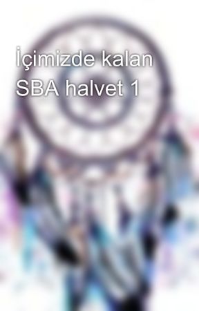 İçimizde kalan SBA halvet 1 od hizlibetty