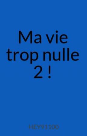 Ma vie trop nulle 2 ! bởi HEY91100