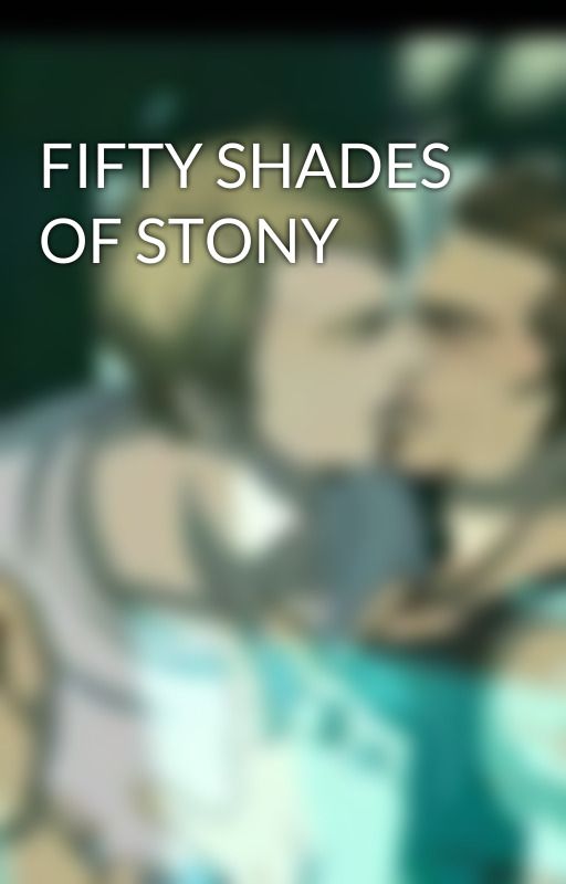 FIFTY SHADES OF STONY by Petrarogersstark