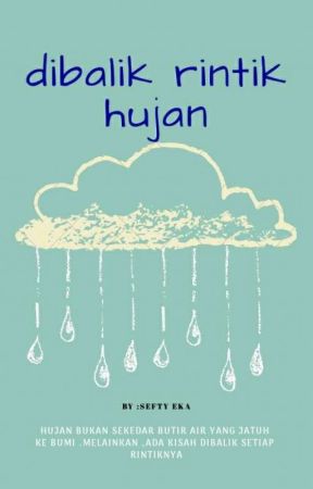 Dibalik Rintik Hujan {ENDING} de katasetelahsenja